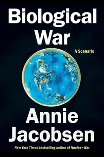 Biological War by Annie Jacobsen